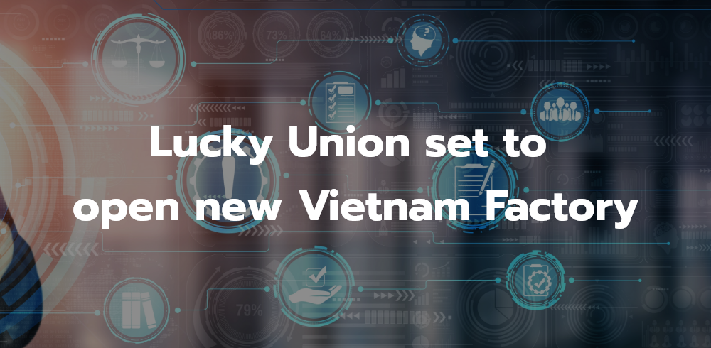 Undercurrent News - Lucky Union set to open new Vietnam Factory                                                                                                                                                                                                                                                                                                                                                                                                                                                                                                                                                                                                                                                                                                                                                                                                                                                                                                                                                                         